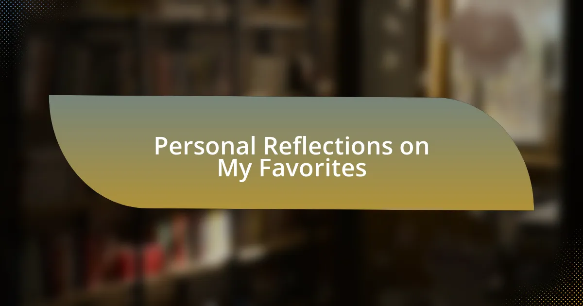 Personal Reflections on My Favorites