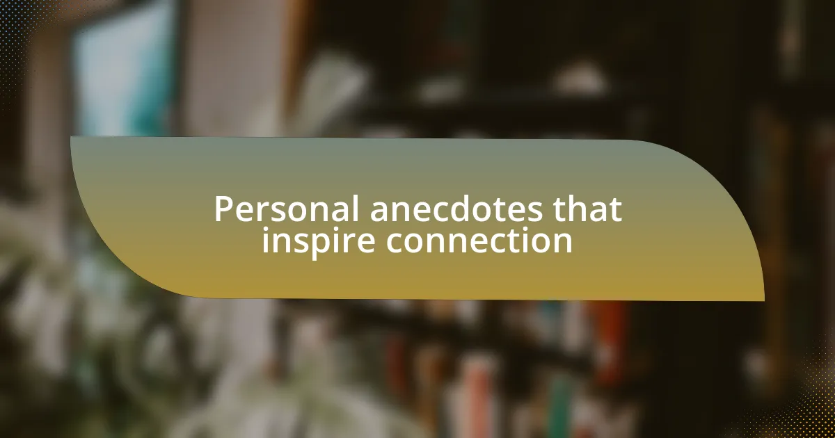 Personal anecdotes that inspire connection
