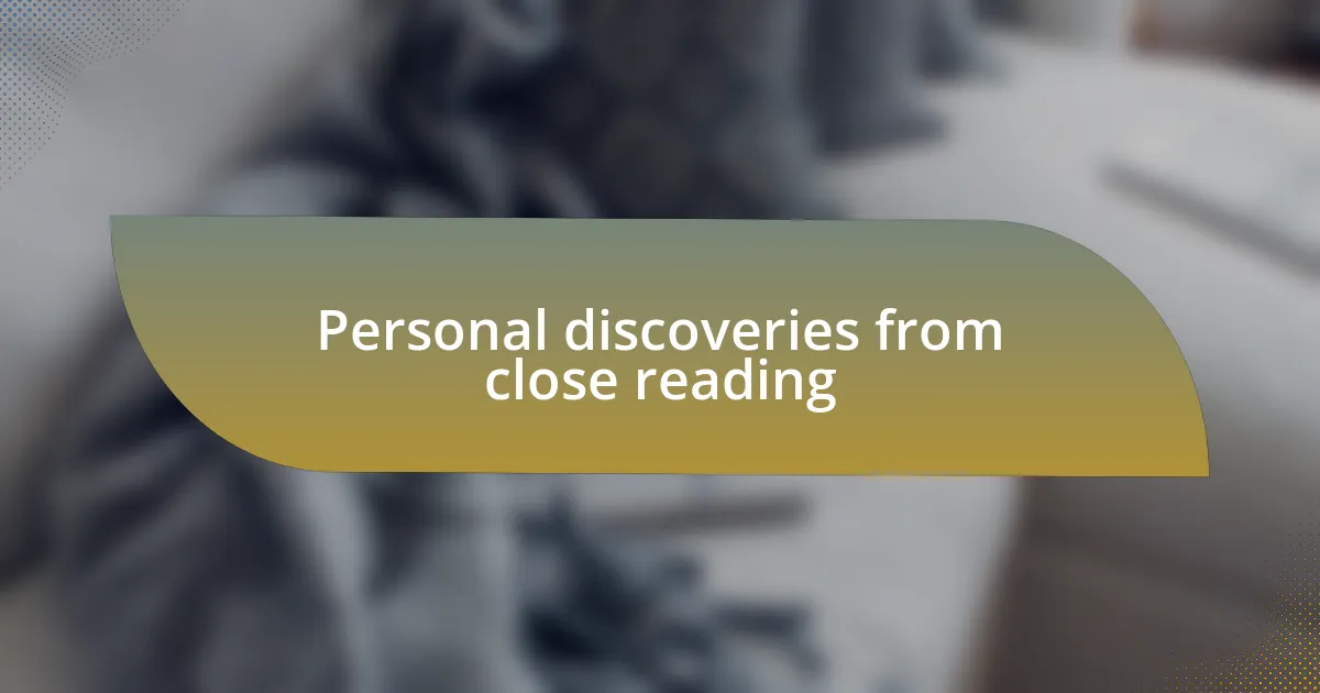 Personal discoveries from close reading