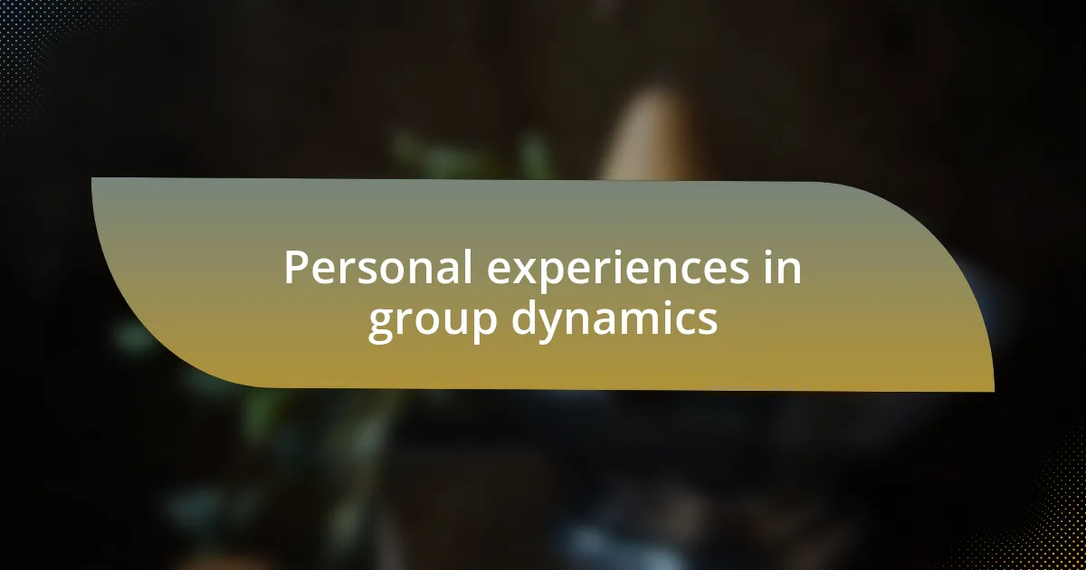 Personal experiences in group dynamics