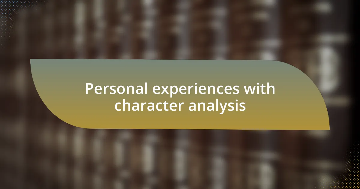 Personal experiences with character analysis