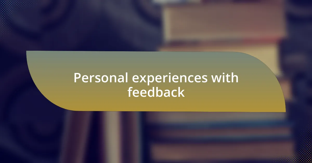 Personal experiences with feedback