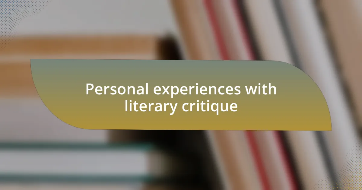 Personal experiences with literary critique