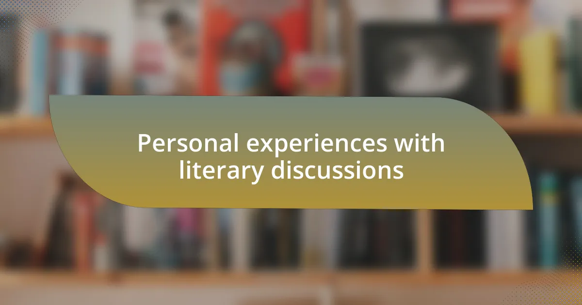 Personal experiences with literary discussions