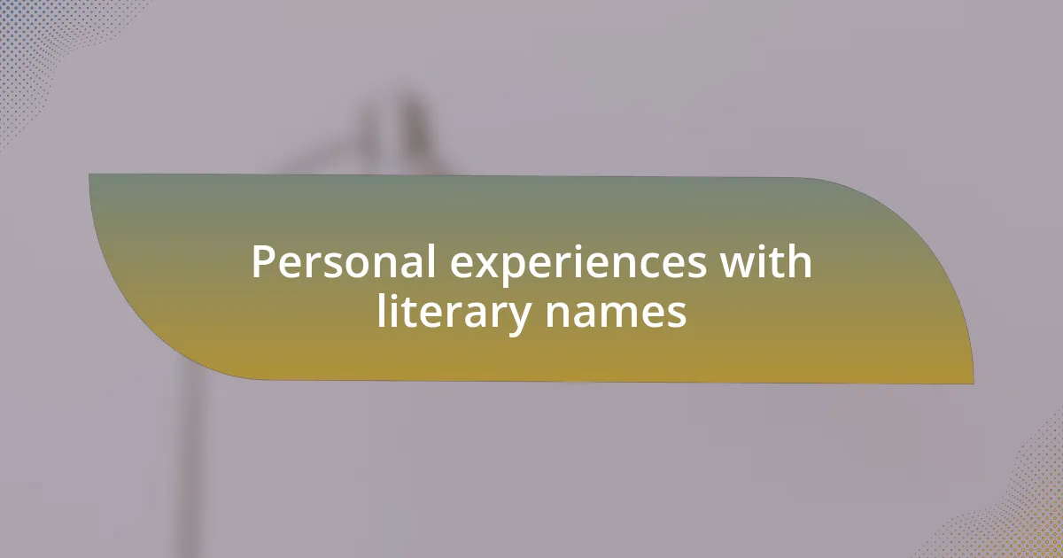 Personal experiences with literary names