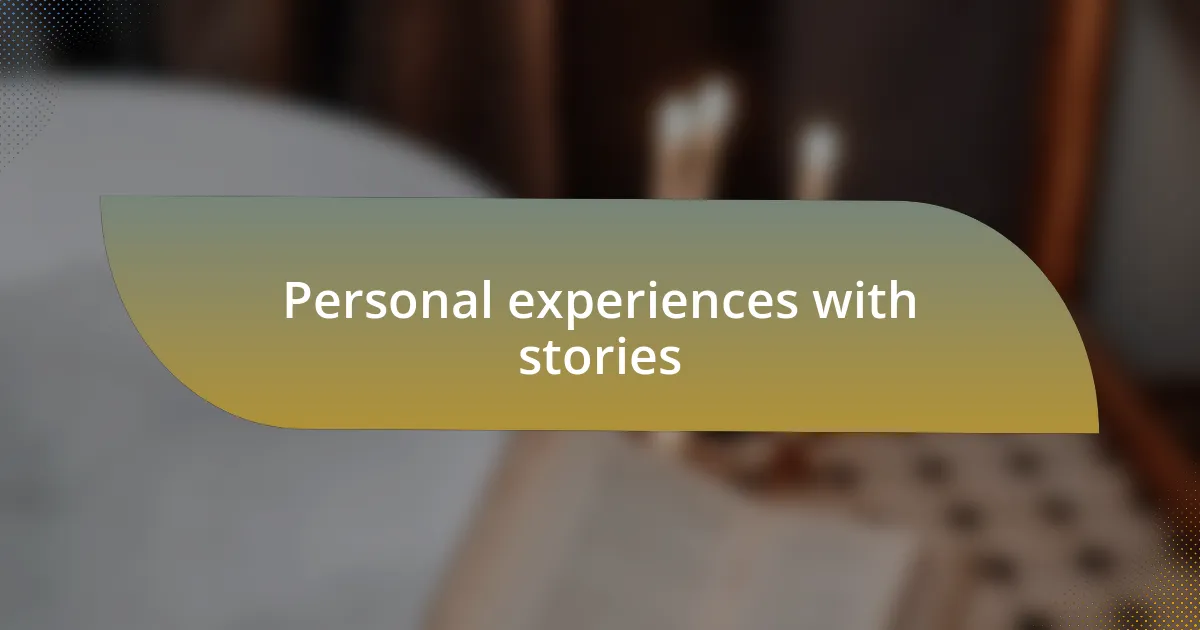 Personal experiences with stories