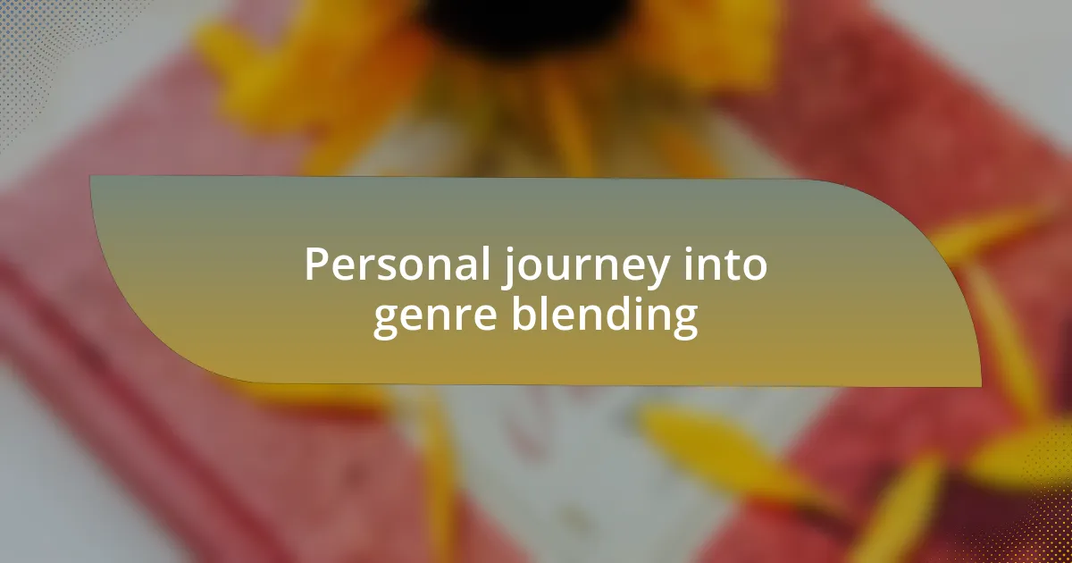 Personal journey into genre blending