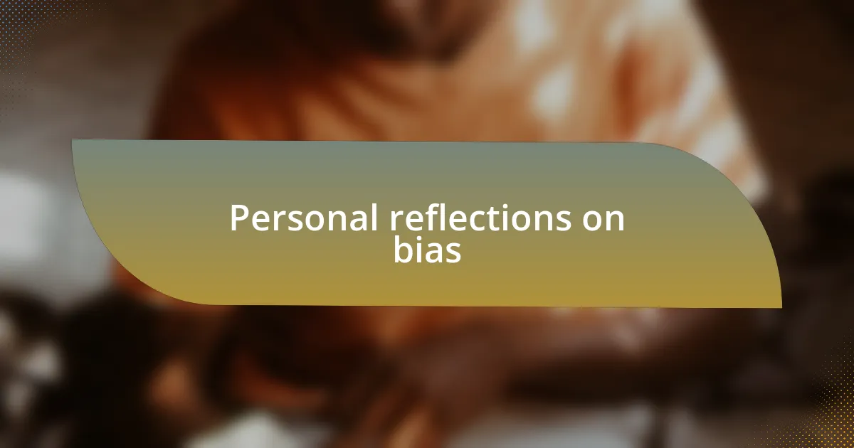 Personal reflections on bias
