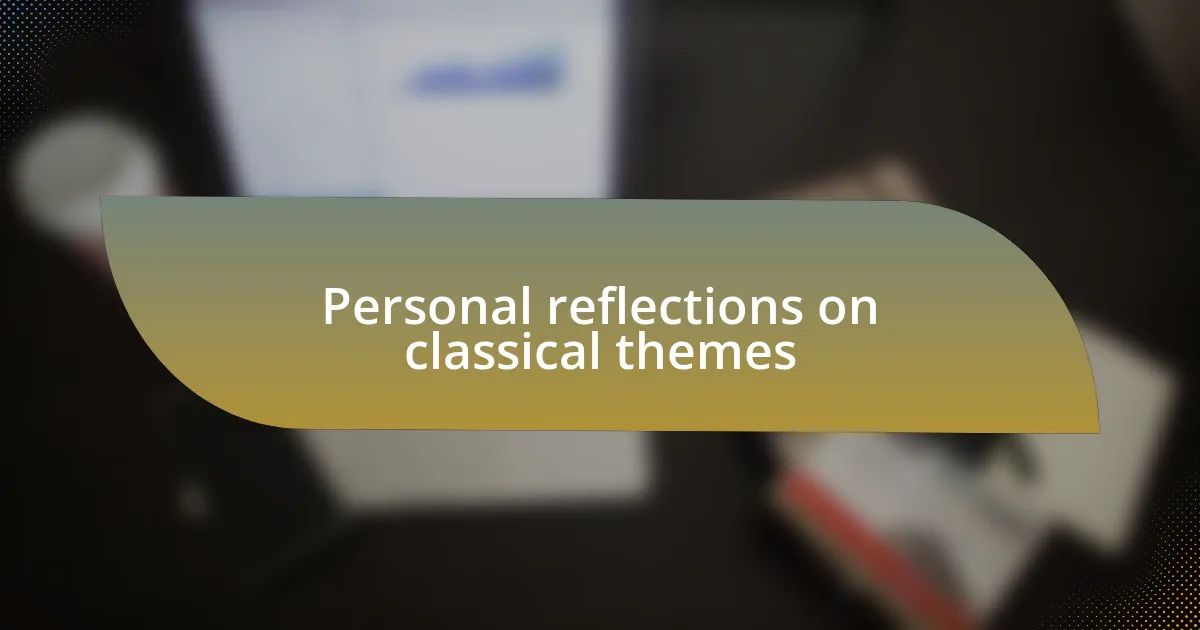 Personal reflections on classical themes
