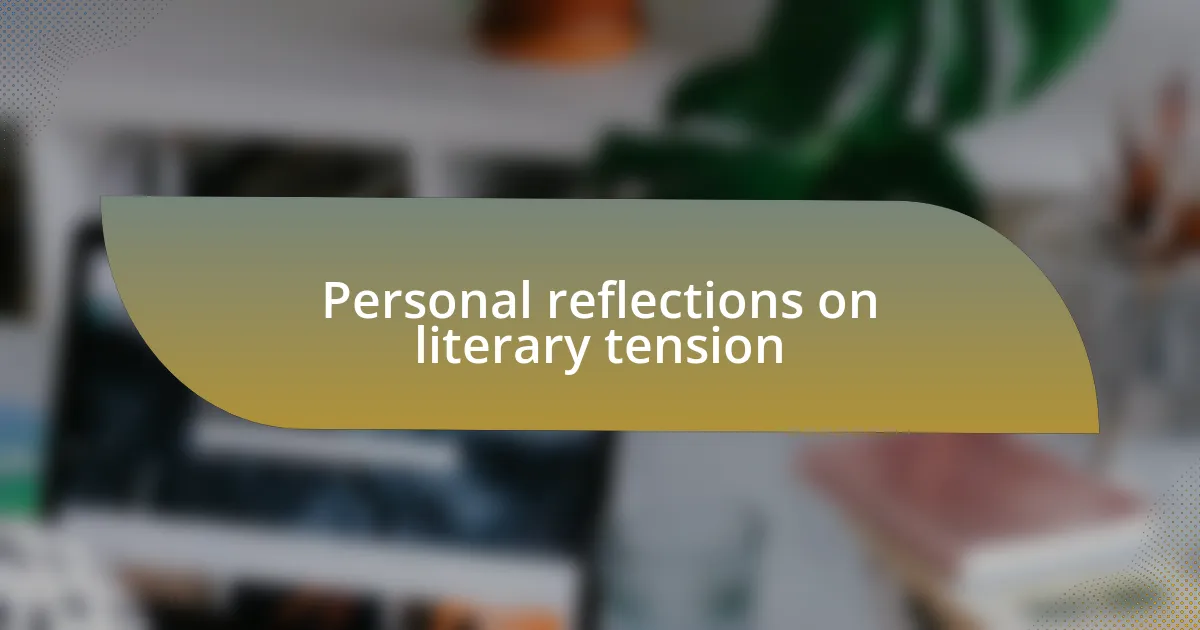 Personal reflections on literary tension