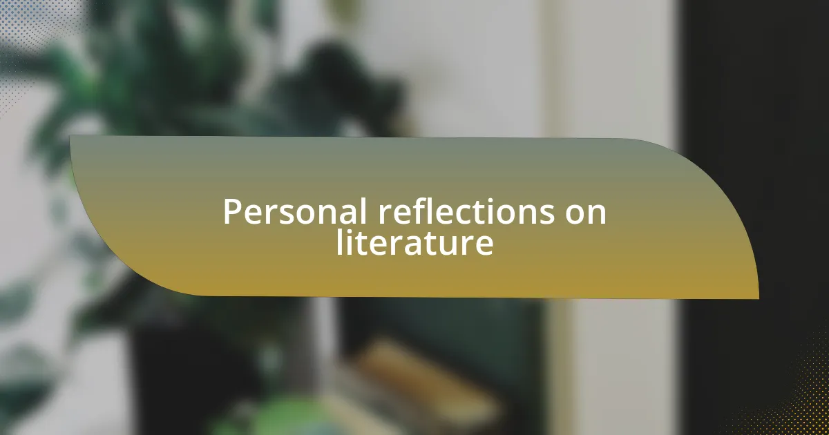 Personal reflections on literature