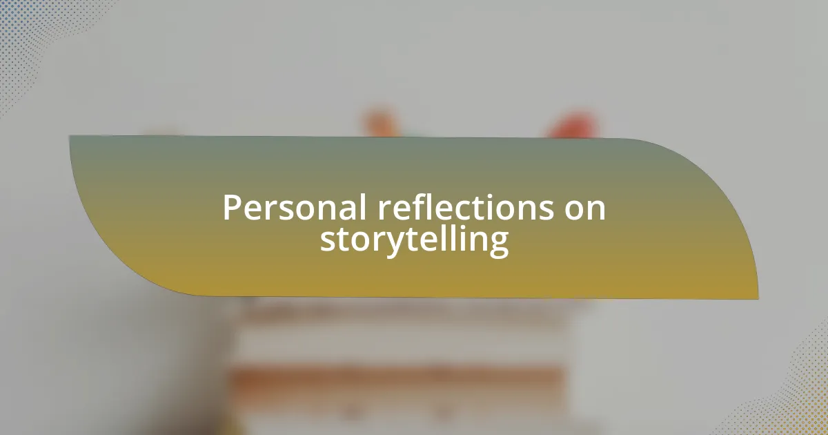 Personal reflections on storytelling