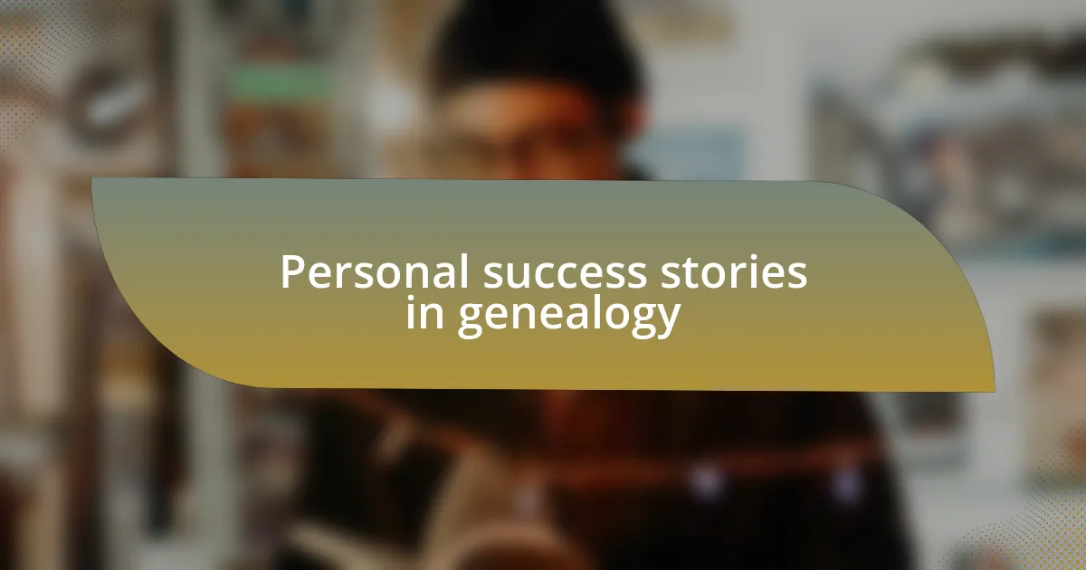 Personal success stories in genealogy