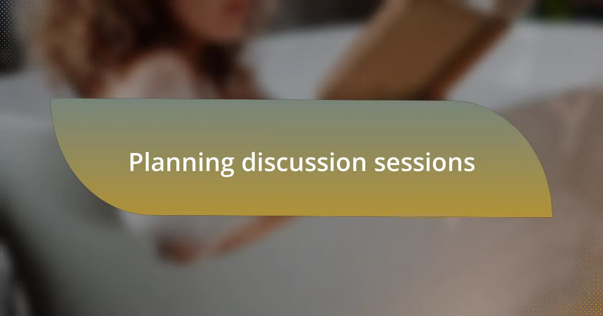 Planning discussion sessions