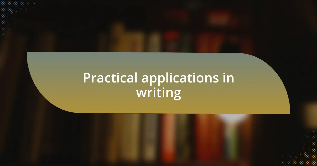 Practical applications in writing