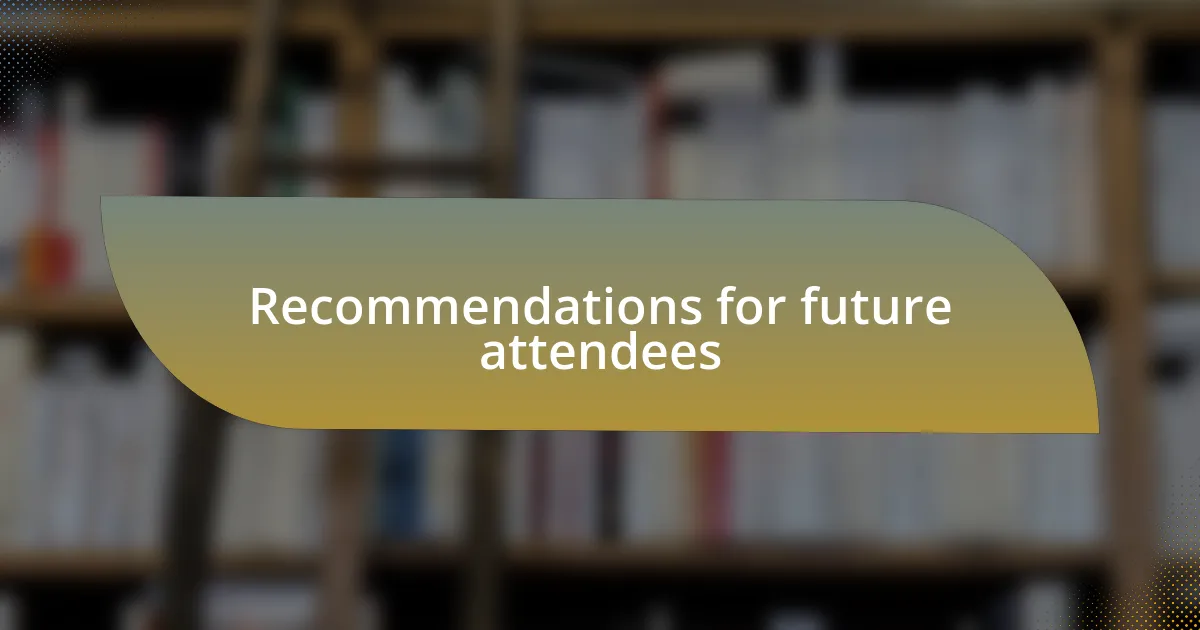 Recommendations for future attendees