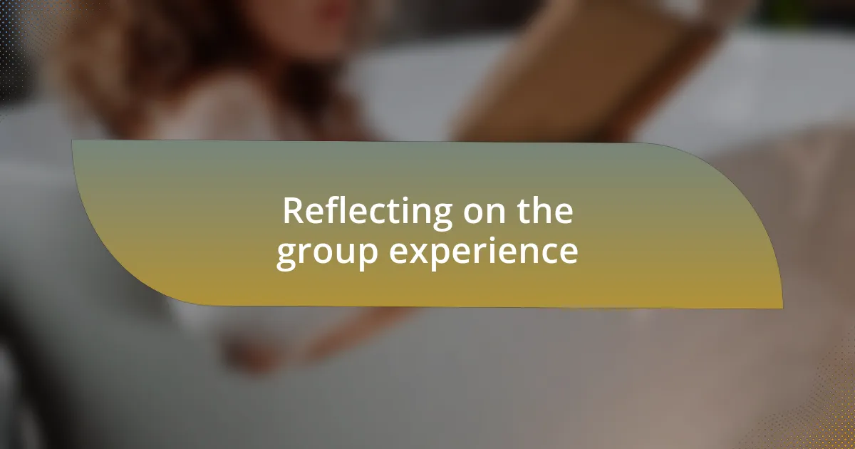 Reflecting on the group experience