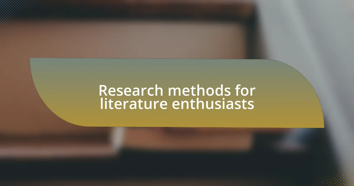 Research methods for literature enthusiasts
