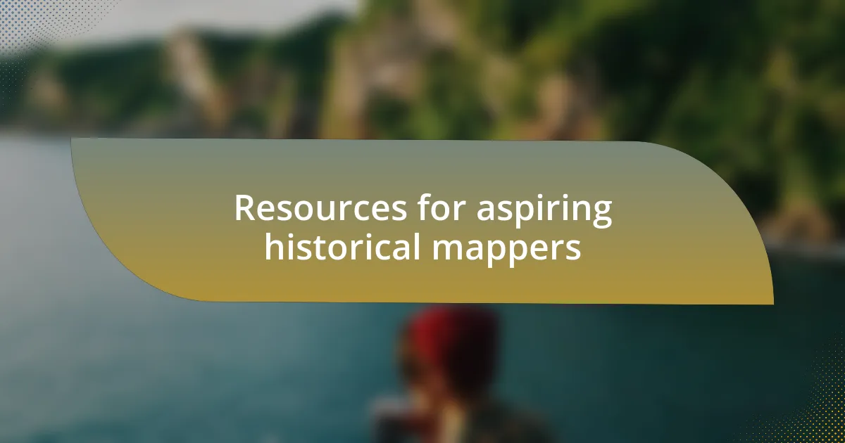 Resources for aspiring historical mappers