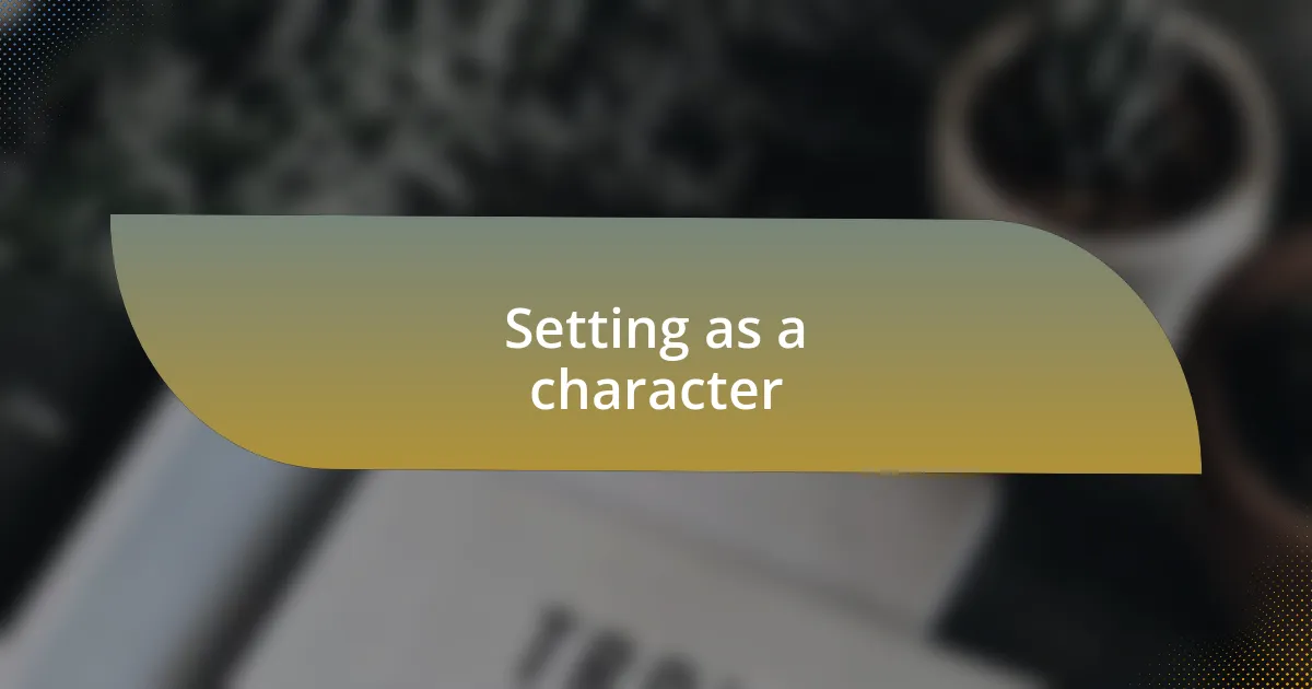 Setting as a character