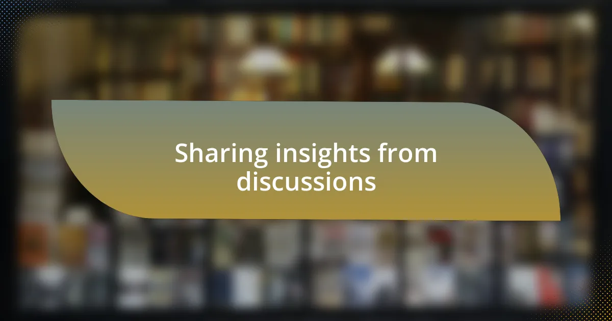 Sharing insights from discussions
