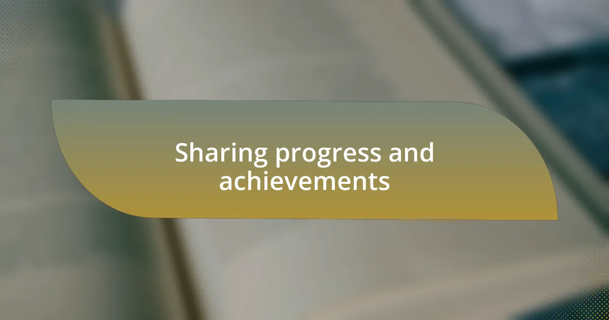 Sharing progress and achievements