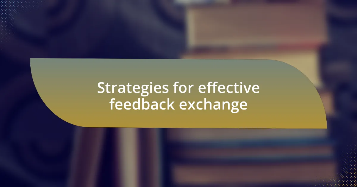 Strategies for effective feedback exchange