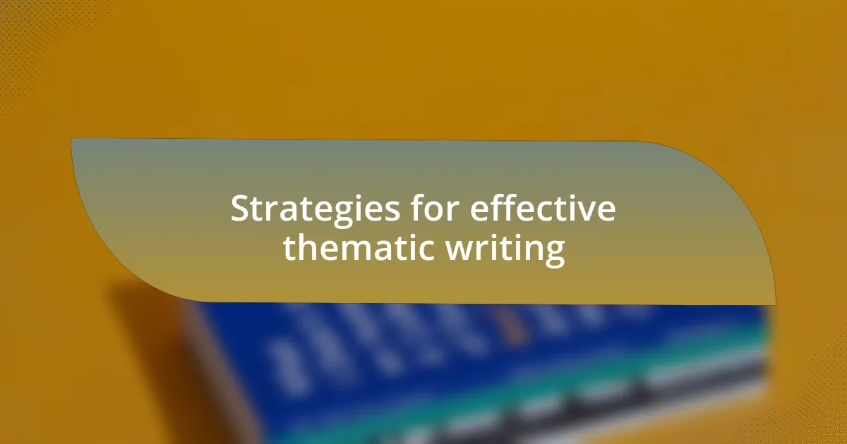 Strategies for effective thematic writing