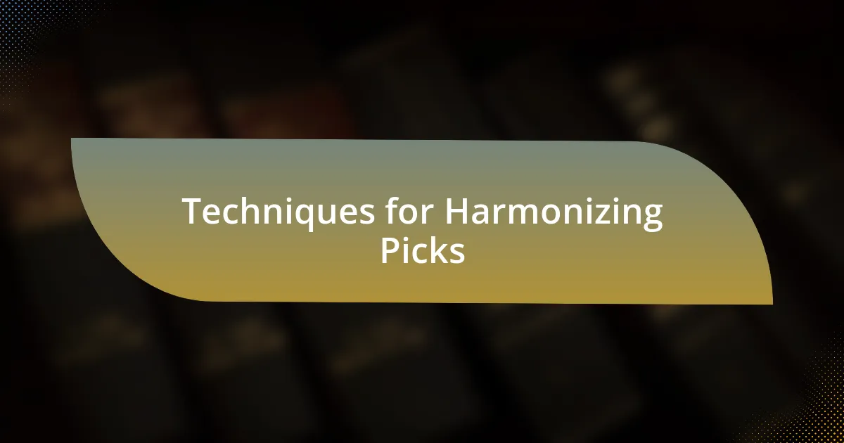 Techniques for Harmonizing Picks
