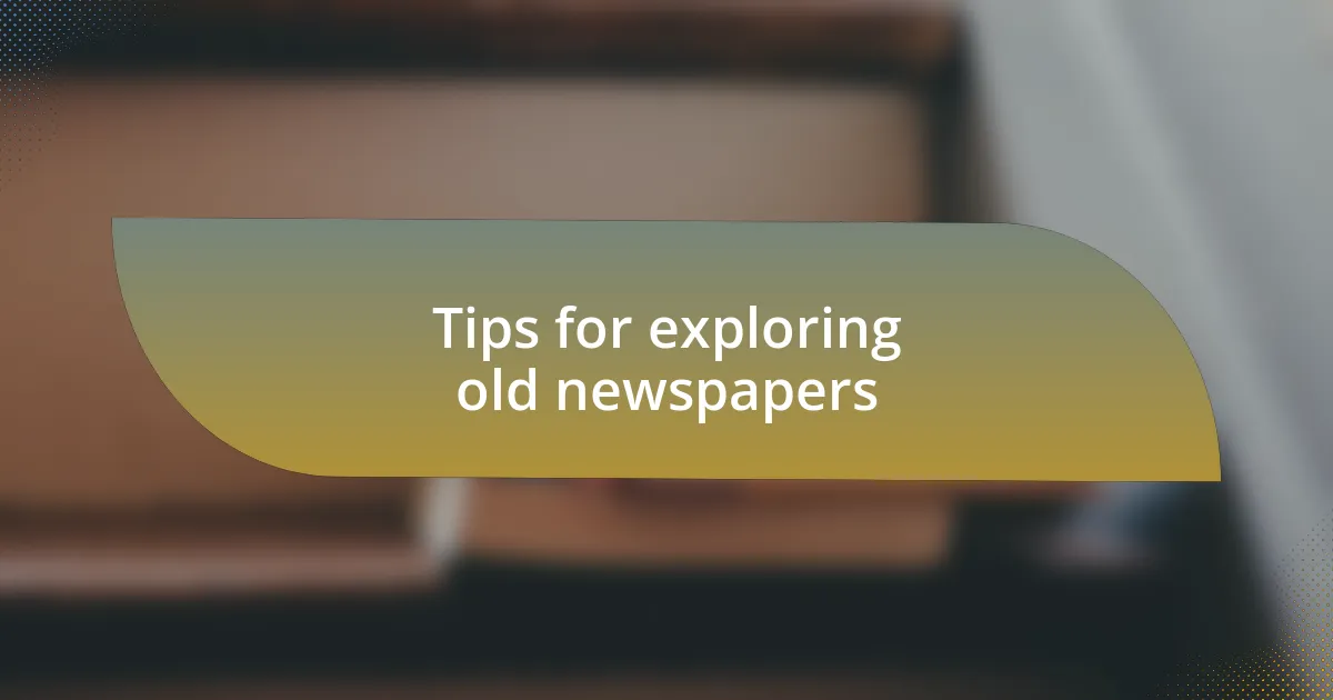 Tips for exploring old newspapers