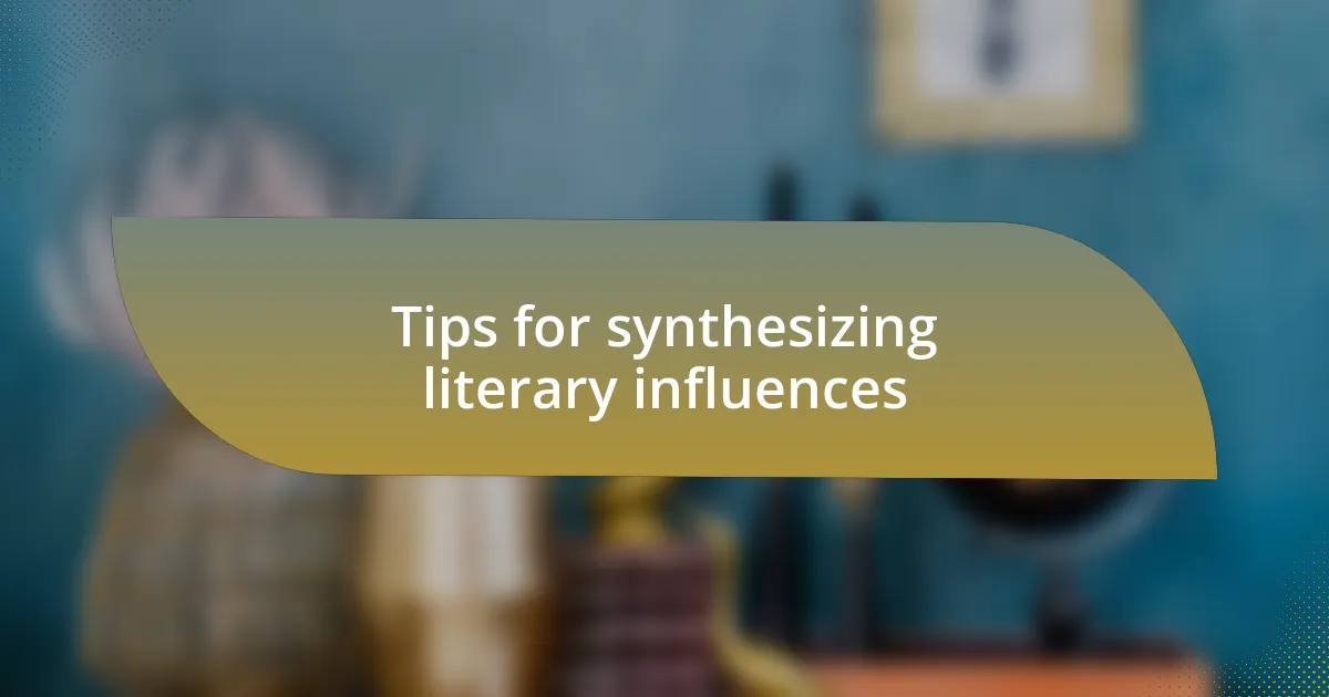 Tips for synthesizing literary influences