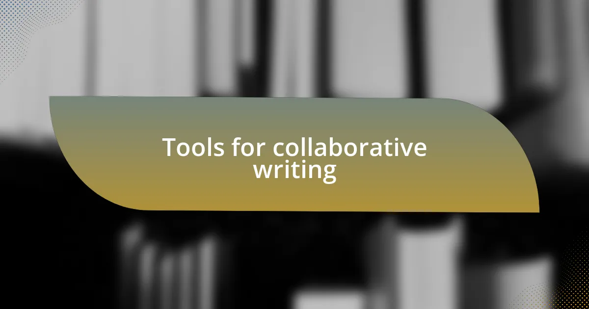 Tools for collaborative writing