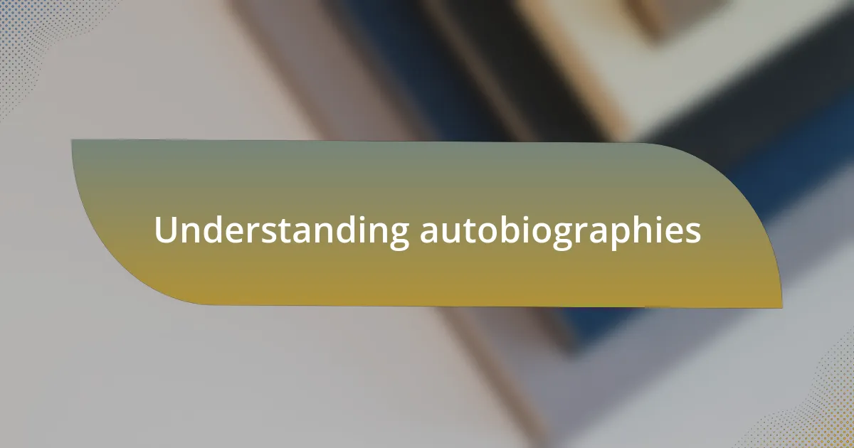 Understanding autobiographies