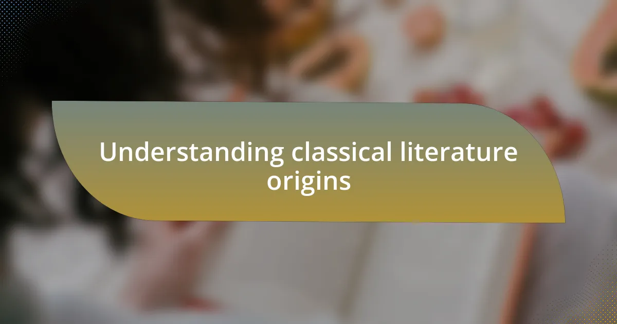 Understanding classical literature origins