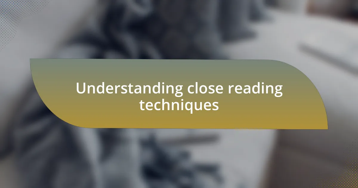 Understanding close reading techniques