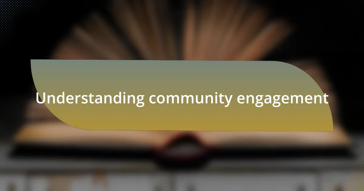 Understanding community engagement