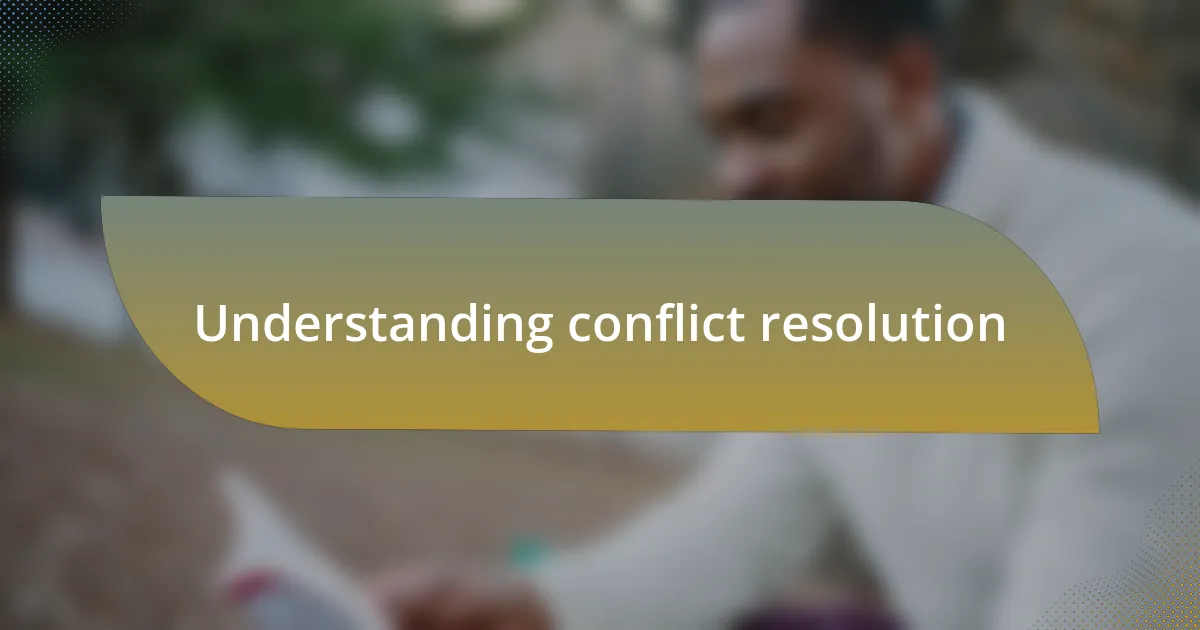 Understanding conflict resolution