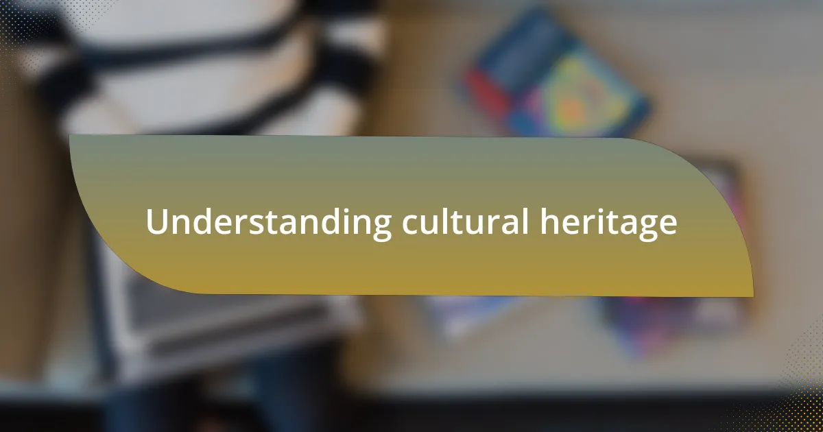 Understanding cultural heritage