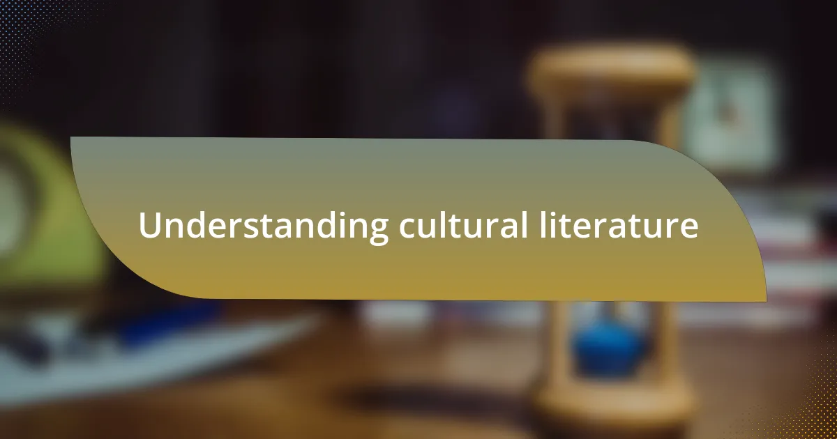 Understanding cultural literature