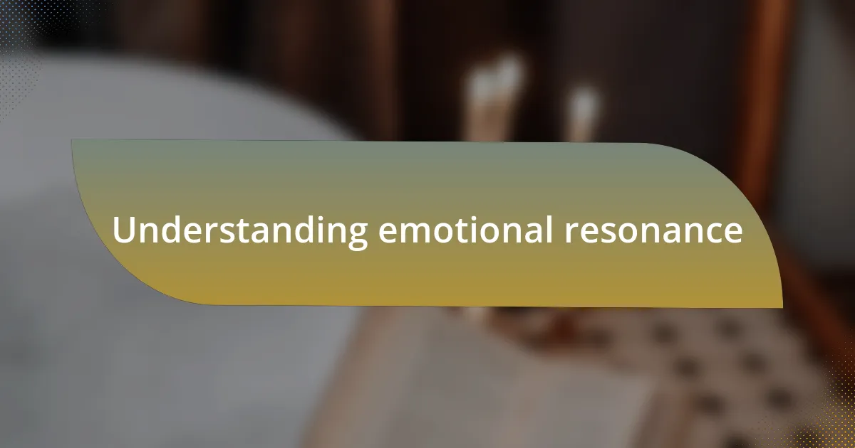 Understanding emotional resonance