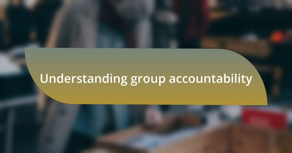 Understanding group accountability