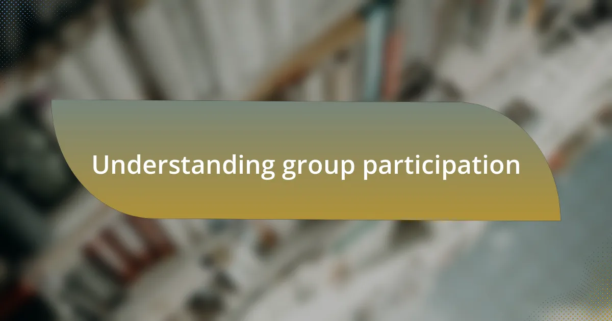 Understanding group participation
