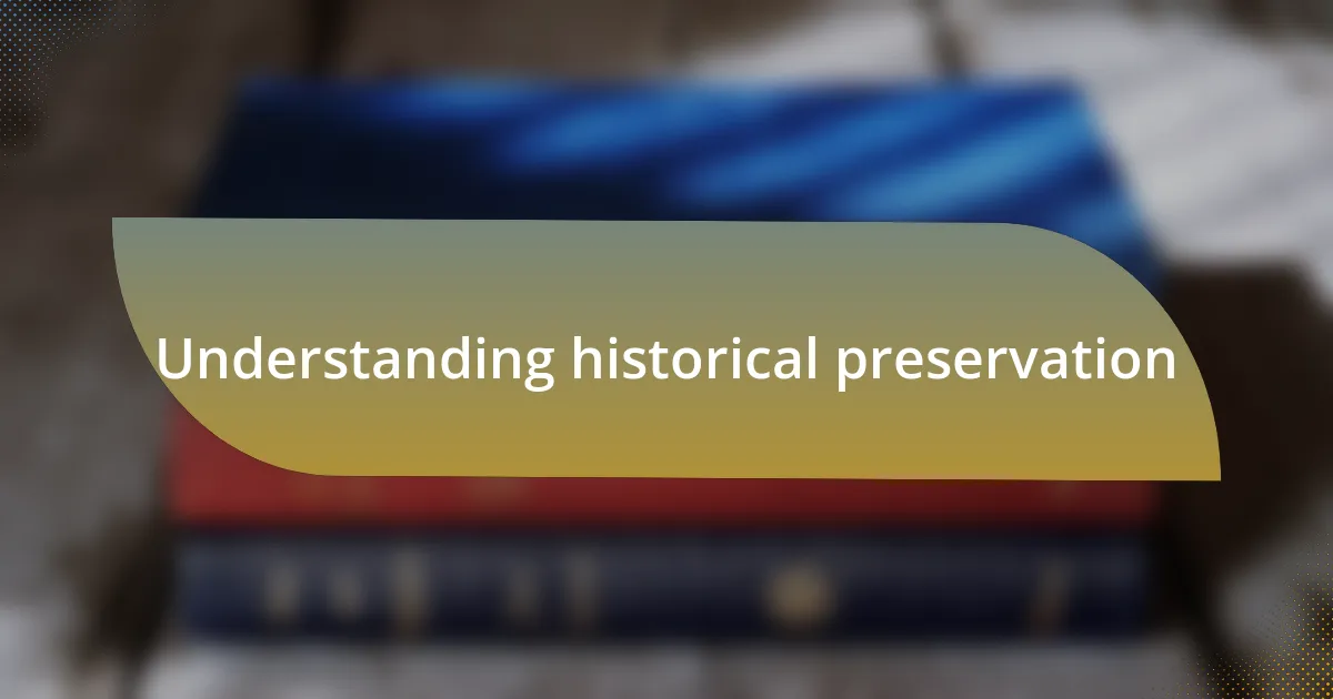 Understanding historical preservation