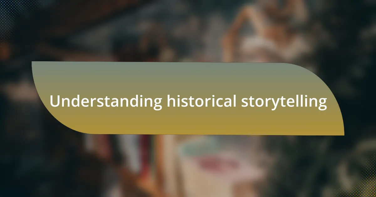Understanding historical storytelling