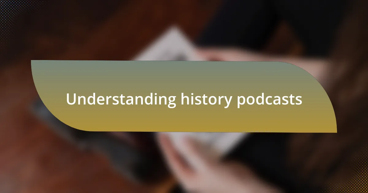 Understanding history podcasts