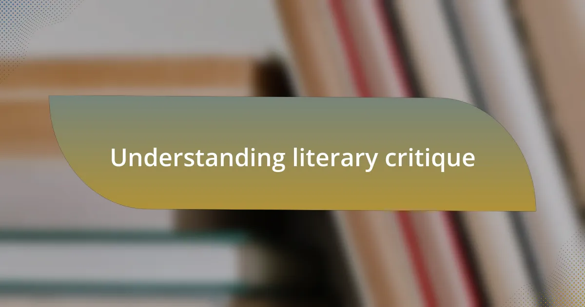 Understanding literary critique