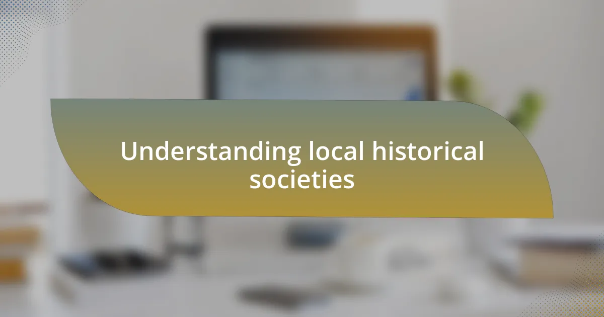 Understanding local historical societies