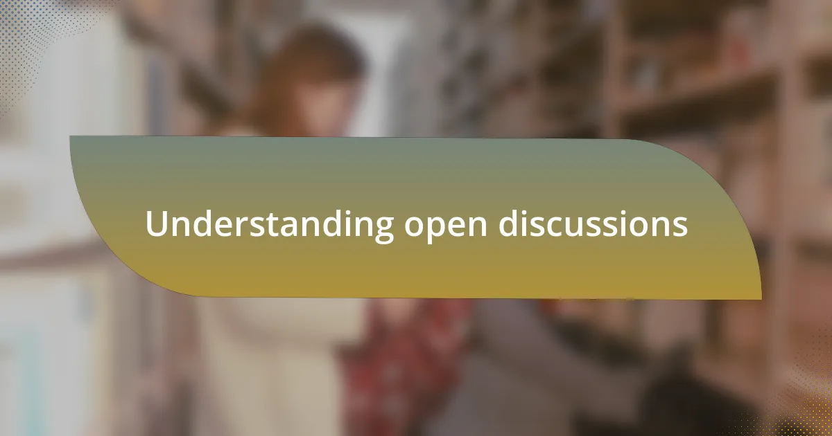 Understanding open discussions