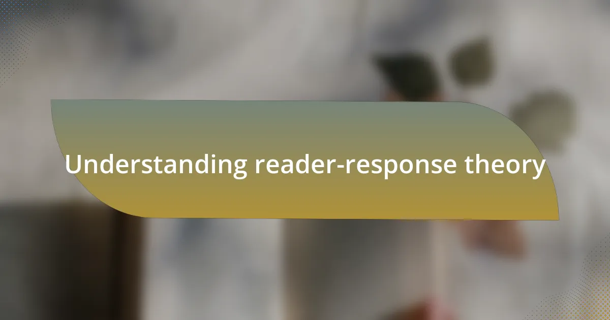 Understanding reader-response theory