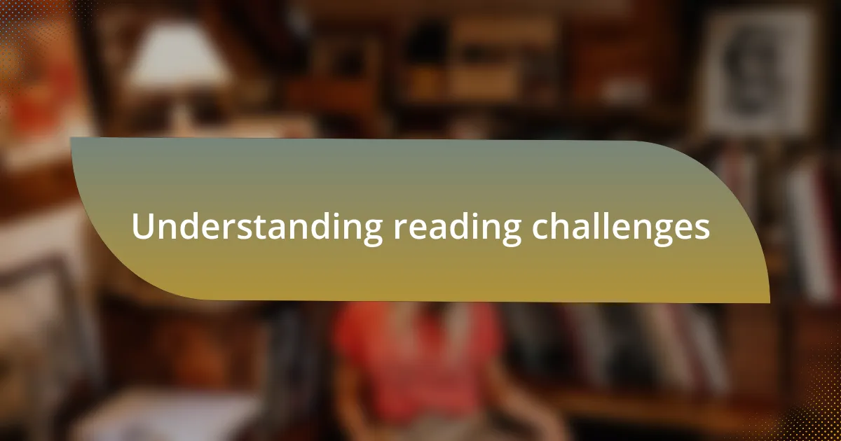 Understanding reading challenges